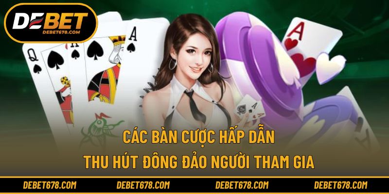 Các bàn cược hấp dẫn thu hút đông đảo người tham gia