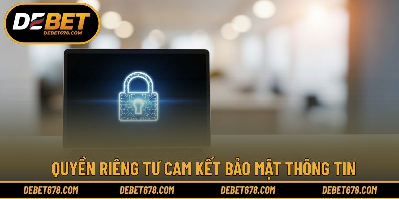 Quyền riêng tư cam kết bảo mật thông tin