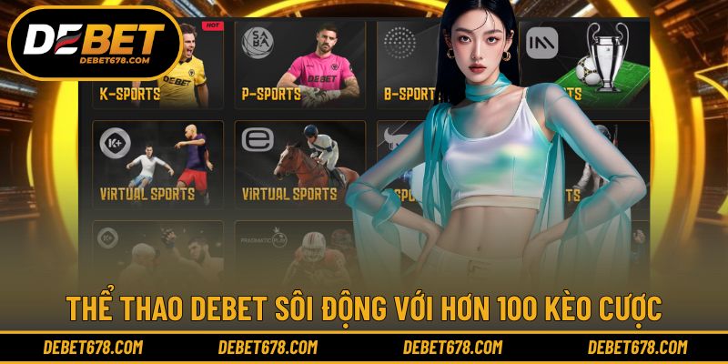 Thể thao DEBET sôi động với hơn 100 kèo cược